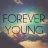 • Forever Young •